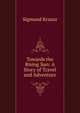 Towards the Rising Sun: A Story of Travel and Adventure, Sigmund Krausz 