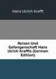 Reisen Und Gefangenschaft Hans Ulrich Kraffts (German Edition), Hans Ulrich Krafft 