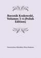 Rocznik Krakowski, Volumes 3-4 (Polish Edition), Towarzystwo Mionikow Histo Krakowa 