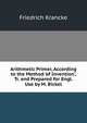 Arithmetic Primer, According to the Method 'of Invention', Tr. and Prepared for Engl. Use by M. Bickel, Friedrich Krancke 
