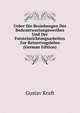 Ueber Die Beziehungen Des Bodenerwartungswerthes Und Der Forsteinrichtungsarbeiten Zur Reinertragslehre (German Edition), Gustav Kraft 