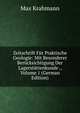 Zeitschrift Fur Praktische Geologie: Mit Besonderer Berucksichtigung Der Lagerstattenkunde ., Volume 1 (German Edition), Max Krahmann 