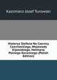 Historya Stefana Na Czarncy Czarnieckiego, Wojewody Kijowskiego, Hetmana Polnego Koronnego (Polish Edition), Kazimierz Jozef Turowski 