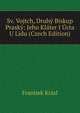 Sv. Vojtch, Druhy Biskup Prasky: Jeho Klater I Ucta U Lidu (Czech Edition), Frantiek Krasl 
