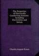 The Properties of Electrically Conducting Systems: Including Electrolytes and Metals, Charles August Kraus 