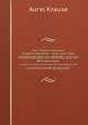 Die Tlinkit-Indianer. Ergebnisse einer reise nach der Nordwestkste von Amerika und der Beringstrasse, Aurel Krause 