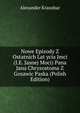Nowe Epizody Z Ostatnich Lat ycia Jmci (I.E. Jasnej Moci) Pana Jana Chryzostoma Z Gosawic Paska (Polish Edition), Alexander Kraushar 