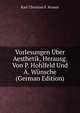 Vorlesungen Uber Aesthetik, Herausg. Von P. Hohlfeld Und A. Wunsche (German Edition), Karl Christian F. Krause 