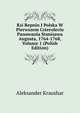 Ksi Repnin I Polska W Pierwszem Czteroleciu Panowania Stanisawa Augusta, 1764-1768, Volume 1 (Polish Edition), Aleksander Kraushar 