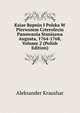 Ksiae Repnin I Polska W Pierwszem Czteroleciu Panowania Stanisawa Augusta, 1764-1768, Volume 2 (Polish Edition), Aleksander Kraushar 