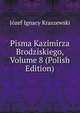 Pisma Kazimirza Brodziskiego, Volume 8 (Polish Edition), Jozef Ignacy Kraszewski 
