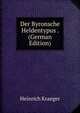 Der Byronsche Heldentypus . (German Edition), Heinrich Kraeger 
