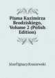 Pisma Kazimirza Brodziskiego, Volume 2 (Polish Edition), Jozef Ignacy Kraszewski 