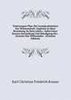 Vorlesungen Uber Die Grundwahrheiten Der Wissenschaft: Zugleich in Ihrer Beziehung Zu Dem Leben ; Nebst Einer Kurzen Darstellung Und Wurdigung Der . Systeme Der Philosophie . (German Edition), Karl Christian Friedrich Krause 