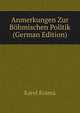 Anmerkungen Zur Bohmischen Politik (German Edition), Karel Krama 