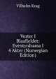 Vester I Blaafjeldet: Eventyrdrama I 4 Akter (Norwegian Edition), Vilhelm Krag 