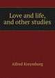 Love and life, and other studies, Alfred Kreymborg 