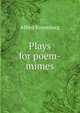 Plays for poem-mimes, Alfred Kreymborg 