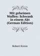Mit geheimen Waffen: Schwank in einem Akt (German Edition), Robert Krenn 