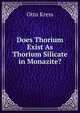 Does Thorium Exist As Thorium Silicate in Monazite?, Otto Kress 