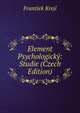Element Psychologicky: Studie (Czech Edition), Frantiek Kreji 