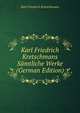Karl Friedrich Kretschmans Samtliche Werke (German Edition), Karl Friedrich Kretschmann 