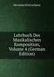 Lehrbuch Der Musikalischen Komposition, Volume 4 (German Edition), Hermann Kretzschmar 