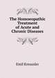 The Homoeopathic Treatment of Acute and Chronic Diseases, Emil Kreussler 