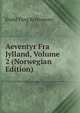 Aeventyr Fra Jylland, Volume 2 (Norwegian Edition), Evald Tang Kristensen 