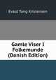 Gamle Viser I Folkemunde (Danish Edition), Evald Tang Kristensen 