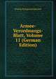 Armee-Verordnungs-Blatt, Volume 11 (German Edition), Prussia Kriegsministerium 