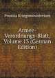 Armee-Verordnungs-Blatt, Volume 13 (German Edition), Prussia Kriegsministerium 