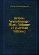 Armee-Verordnungs-Blatt, Volume 27 (German Edition), Prussia Kriegsministerium 