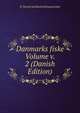 Danmarks fiske Volume v. 2 (Danish Edition), K. Danske landhusholdningsselskab 
