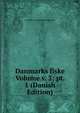 Danmarks fiske Volume v. 3; pt. 1 (Danish Edition), K. Danske landhusholdningsselskab 