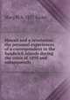 Hawaii and a revolution: the personal experiences of a correspondent in the Sandwich islands during the crisis of 1893 and subsequently, Mary H. b. 1857 Krout 