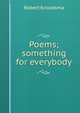 Poems; something for everybody, Robert Kroodsma 