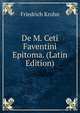 De M. Ceti Faventini Epitoma. (Latin Edition), Friedrich Krohn 