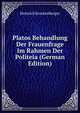 Platos Behandlung Der Frauenfrage Im Rahmen Der Politeia (German Edition), Heinrich Krockenberger 