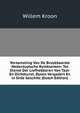 Verzameling Van De Bruykbaarste Nederduytsche Rymklanken: Tot Dienst Der Liefhebberen Van Taal- En Dichtkunst, Byeen Vergadert En in Orde Geschikt (Dutch Edition), Willem Kroon 