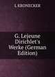 G. Lejeune Dirichlet's Werke (German Edition), L KRONECKER 