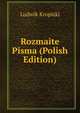Rozmaite Pisma (Polish Edition), Ludwik Kropiski 