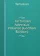 . Tertullian Adversus Praxean (German Edition), Tertullian 