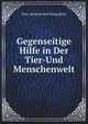 Gegenseitige Hilfe in Der Tier- Und Menschenwelt (German Edition), Petr Alekseevich Kropotkin 