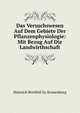 Das Versuchswesen Auf Dem Gebiete Der Pflanzenphysiologie: Mit Bezug Auf Die Landwirthschaft, Heinrich Bretfeld Zu Kronenburg 