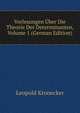 Vorlesungen Uber Die Theorie Der Determinanten, Volume 1 (German Edition), Leopold Kronecker 