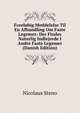 Forelobig Meddelelse Til En Afhandling Om Faste Legemer: Der Findes Naturlig Indlejrede I Andre Faste Legemer (Danish Edition), Nicolaus Steno 