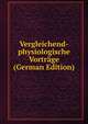 Vergleichend-physiologische Vortrage (German Edition), 