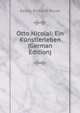 Otto Nicolai: Ein Kunstlerleben (German Edition), Georg Richard Kruse 