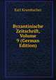 Byzantinische Zeitschrift, Volume 9 (German Edition), Karl Krumbacher 